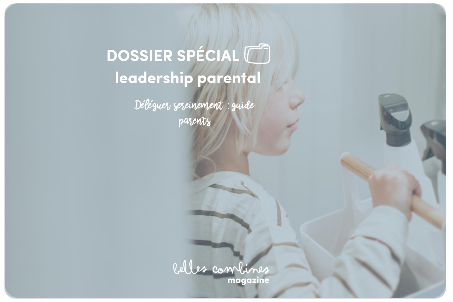 Délégation parentale : guide pratique pour parents perfectionnistes | Dossier Leadership parental