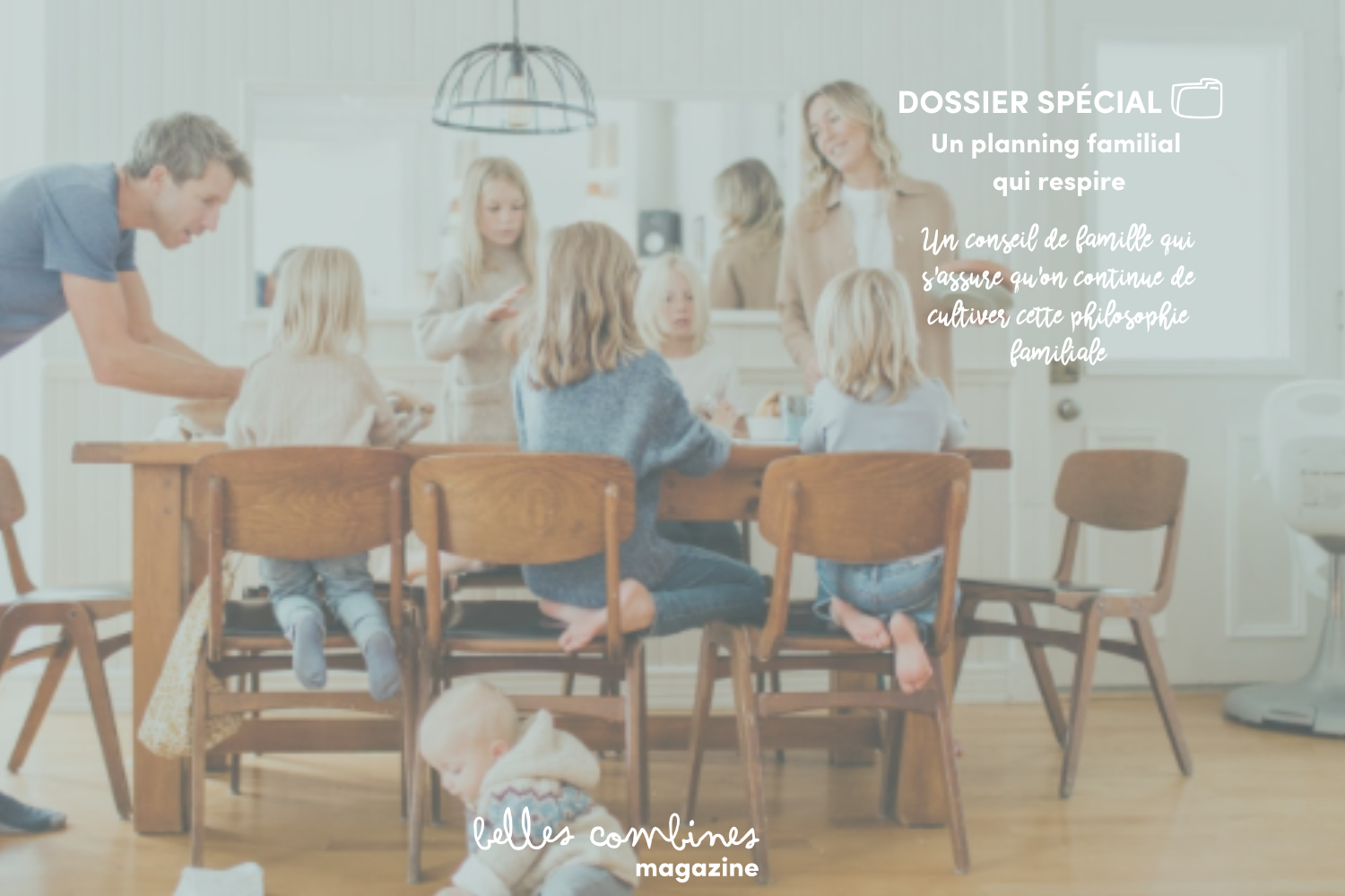 Un conseil de famille qui s'assure qu'on continue de cultiver cette philosophie familiale