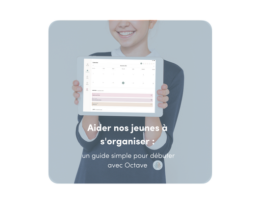 Aider nos jeunes à s'organiser : un guide simple pour débuter avec Octave