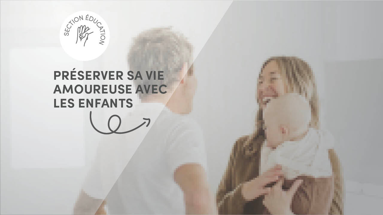 The couple after the arrival of a child: advice for preserving your love life