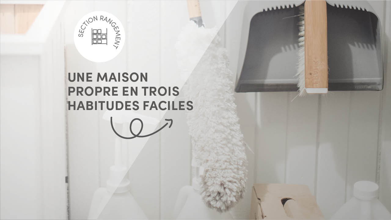 3 habits to adopt to keep your home clean and tidy