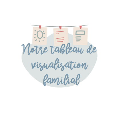 Notre tableau de visualisation familial
