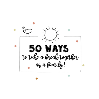 English version of the logo of 50 ways to take a break together as a family by Les Belles Combines